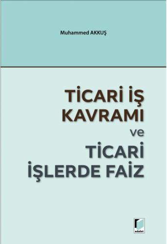 Ticari İş Kavramı ve Ticari İşlerde Faiz Muhammed Akkuş