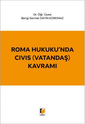 Roma Hukuku'nda CIVIS (Vatandaş) Kavramı Bengi Sermet Sayın Korkmaz