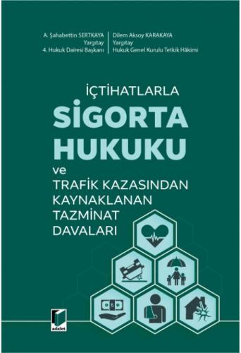 Sigorta Hukuku ve Trafik Kazasından Kaynaklanan Tazminat Davaları A. Ş