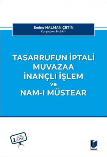 Tasarrufun İptali Muvazaa İnançlı İşlem ve Nam-ı Müstear Emine Halman 