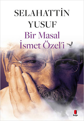 Bir Masal İsmet Özel’i Selahattin Yusuf