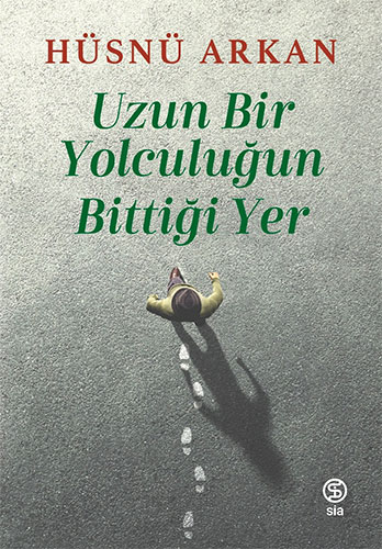 Uzun Bir Yolculuğun Bittiği Yer Hüsnü Arkan