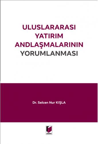 Uluslararası Yatırım Andlaşmalarının Yorumlanması Selcen Nur Kışla