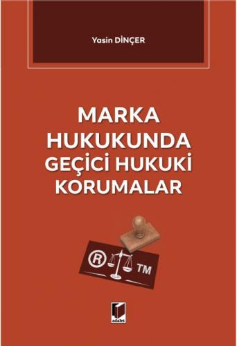 Marka Hukukunda Geçici Hukuki Korumalar Yasin Dinçer