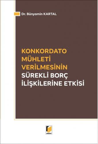 Konkordato Mühleti Verilmesinin Sürekli Borç İlişkileri Etkisi Bünyami