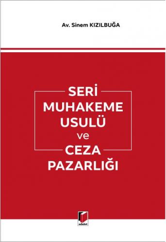 Seri Muhakeme Usulü ve Ceza Pazarlığı Sinem Kızılbuğa