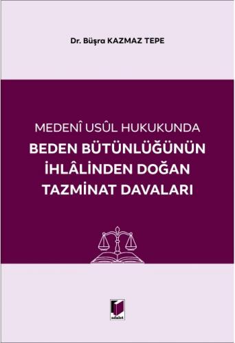 Beden Bütünlüğünün İhlalinden Doğan Tazminat Davaları Büşra Kazmaz Tep