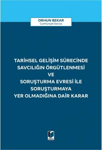 Tarihsel Gelişim Sürecinde Savcılığın Örgütlenmesi ve Soruşturma Evres