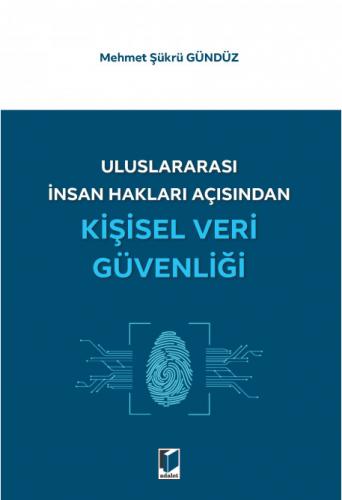 Uluslararası İnsan Hakları Açısından Kişisel Veri Güvenliği Mehmet Şük