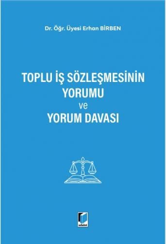 Toplu İş Sözleşmesinin Yorumu ve Yorum Davası Erhan Birben