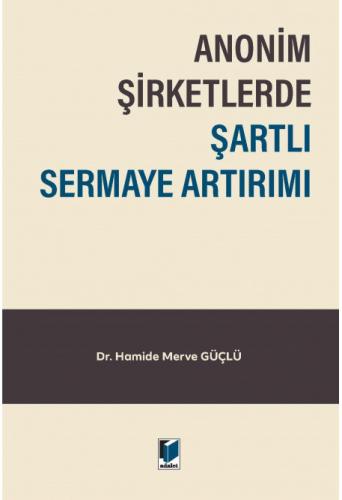 Anonim Şirketlerde Şartlı Sermaye Artırımı Hamide Merve Güçlü