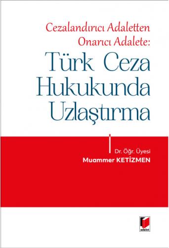 Türk Ceza Hukukunda Uzlaştırma Muammer Ketizmen