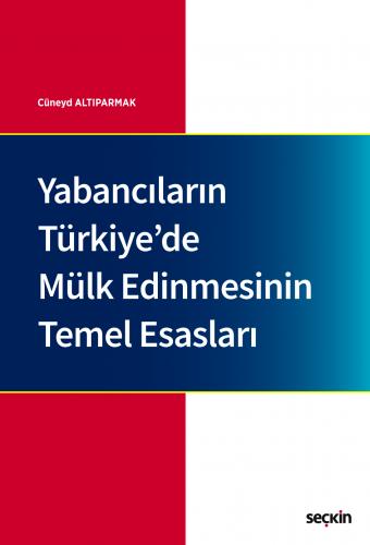 Yabancıların Türkiye'de Mülk Edinmesinin Temel Esasları Cüneyd Altıpar