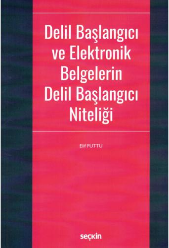 Delil Başlangıcı ve Elektronik Belgelerin Delil Başlangıcı Niteliği El