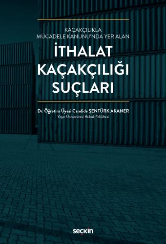 İthalat Kaçakçılığı Suçları Candide Şentürk Akaner