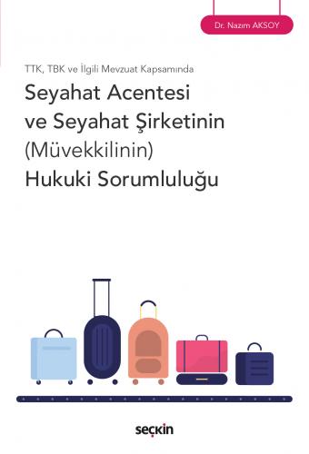 Seyahat Acentesi ve Seyahat Şirketinin (Müvekkilinin) Hukuki Sorumlulu