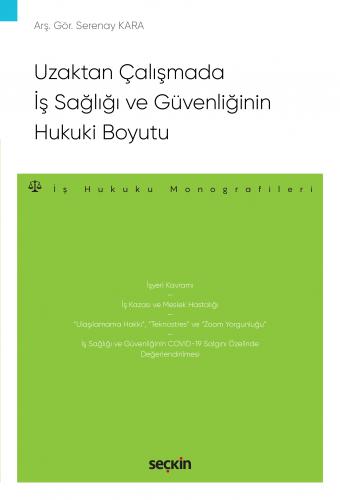 Uzaktan Çalışmada İş Sağlığı ve Güvenliğinin Hukuki Boyutu Serenay Kar