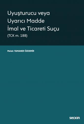 Uyuşturucu veya Uyarıcı Madde İmal ve Ticareti Suçu Melek Yamaner Özde