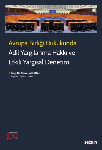 Adil Yargılanma Hakkı ve Etkili Yargısal Denetim Servet Alyanak