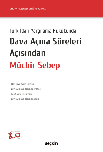 Dava Açma Süreleri Açısından Mücbir Sebep Müzeyyen Eroğlu Durkal