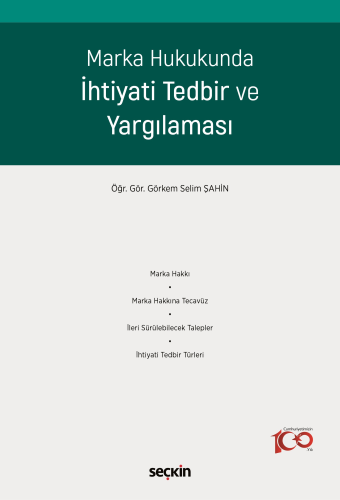 Marka Hukukunda İhtiyati Tedbir ve Yargılaması Görkem Selim Şahin