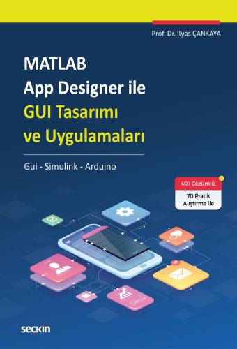 MATLAB App Designer ile GUI Tasarımı ve Uygulamaları İlyas Çankaya