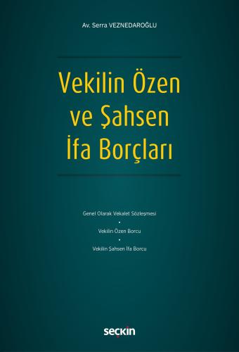 Vekilin Özen ve Şahsen İfa Borçları Serra Veznedaroğlu