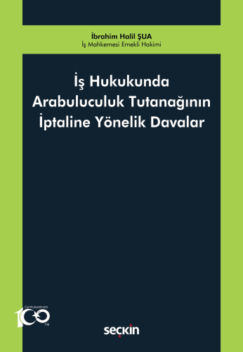 İş Hukukunda Arabuluculuk Tutanağının İptaline Yönelik Davalar İbrahim