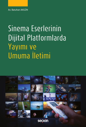 Sinema Eserlerinin Dijital Platformlarda Yayımı ve Umuma İletimi Batuh