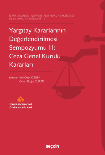 Yargıtay Kararlarının Değerlendirilmesi Sempozyumu III: Ceza Genel Kur