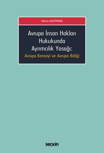 Avrupa İnsan Hakları Hukukunda Ayrımcılık Yasağı Merve Ağzıtemiz