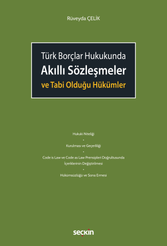 Hukuk Kitapları, - Seçkin Yayınları - Akıllı Sözleşmeler ve Tabi Olduğ