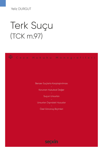 Hukuk Kitapları,Ceza Hukuku, - Seçkin Yayınları - Terk Suçu (TCK m.97)