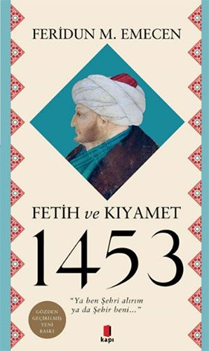 Fetih ve Kıyamet 1453 Feridun M. Emecen