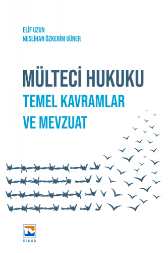 Mülteci Hukuku, Temel Kavramlar ve Mevzuat Elif Uzun