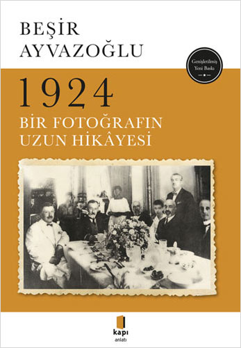 1924 Bir Fotoğrafın Uzun Hikâyesi Beşir Ayvazoğlu