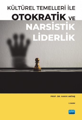 Otokratik ve Narsistik Liderlik Hakkı Aktaş