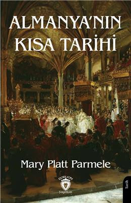 Almanyanın Kısa Tarihi Mary Platt Parmele