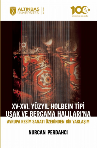 XV-XVI. Yüzyıl Holbein Tipi Uşak ve Bergama Halıları’na Avrupa Resim S