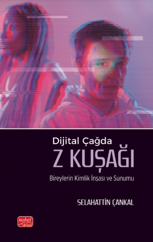 Dijital Çağda Z Kuşağı Bireylerin Kimlik İnşası ve Sunumu Selahattin Ç