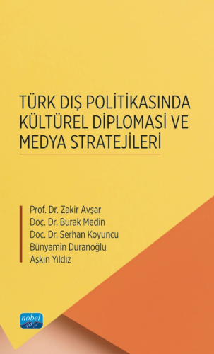 Türk Dış Politikasında Kültürel Diplomasi ve Medya Stratejileri Zakir 