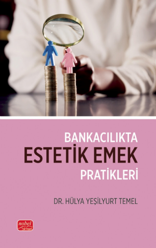 Bankacılıkta Estetik Emek Pratikleri Hülya Yeşilyurt Temel