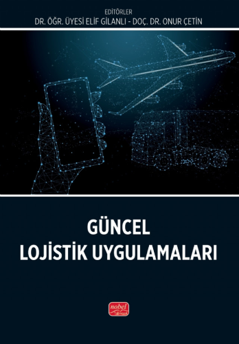 Güncel Lojistik Uygulamaları Elif Gilanlı