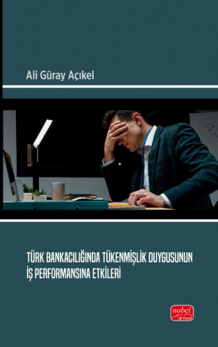 Bankacılık, - Nobel Bilimsel Eserler - Türk Bankacılığında Tükenmişlik