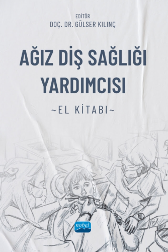 Ağız Diş Sağlığı Yardımcısı El Kitabı Gülser Kılınç