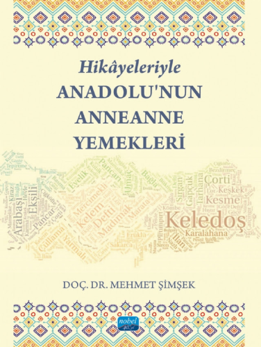 Hikâyeleriyle Anadolu’nun Anneanne Yemekleri Mehmet Şimşek