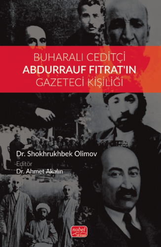 Buharalı Ceditçi Abdurrauf Fıtrat'ın Gazeteci Kişiliği Ahmet Akalın