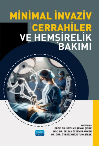 Hemşirelik, - Nobel Akademi - Minimal İnvaziv Cerrahiler ve Hemşirelik