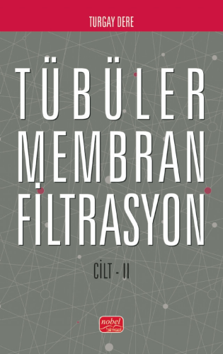 Tübüler Membran Filtrasyon (Cilt II) Turgay Dere