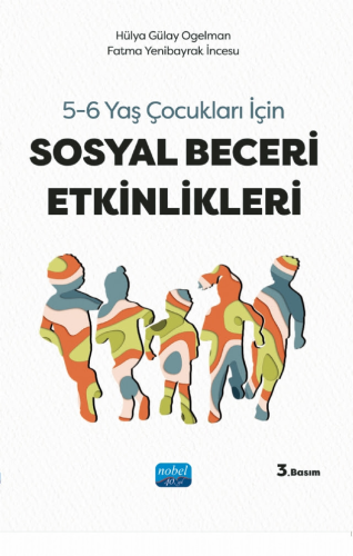 5-6 Yaş Çocuklar için Sosyal Beceri Etkinlkleri Hülya Gülay Ogelman